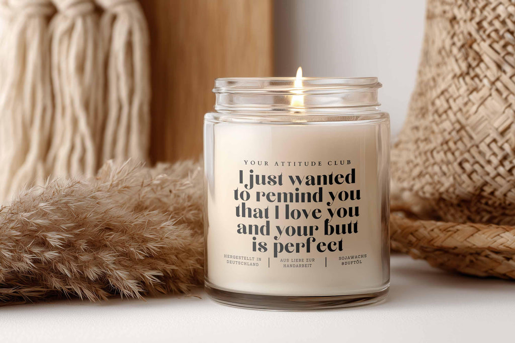 I just wanted to remind you that I love you and your butt is perfect – Duftkerze mit frechem Spruch, Geschenk für Freund:in, Partnerin, Cand