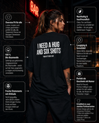 I NEED A HUG AND SIX SHOTS | Oversize Shirt Unisex mit Backprint, Statement Shirt aus Bio-Baumwolle