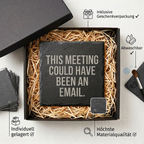 This meeting could have been an email. – Schiefer Untersetzer 10x10 cm, lustiges Büro Geschenk, Geschenk für Arbeitskollegen, handgravierter Naturstein