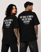 MY SOUL IS EMPTY LIKE MY BANK ACCOUNT – Schwarzes Oversize Unisex Shirt mit weißem Backprint, lustiges Statement Shirt, Funny Tee, schwarzer Humor