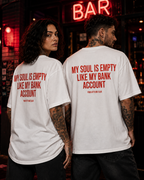 MY SOUL IS EMPTY LIKE MY BANK ACCOUNT – Schwarzes Oversize Unisex Shirt mit weißem Backprint, lustiges Statement Shirt, Funny Tee, schwarzer Humor