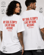 MY SOUL IS EMPTY LIKE MY BANK ACCOUNT – Schwarzes Oversize Unisex Shirt mit weißem Backprint, lustiges Statement Shirt, Funny Tee, schwarzer Humor