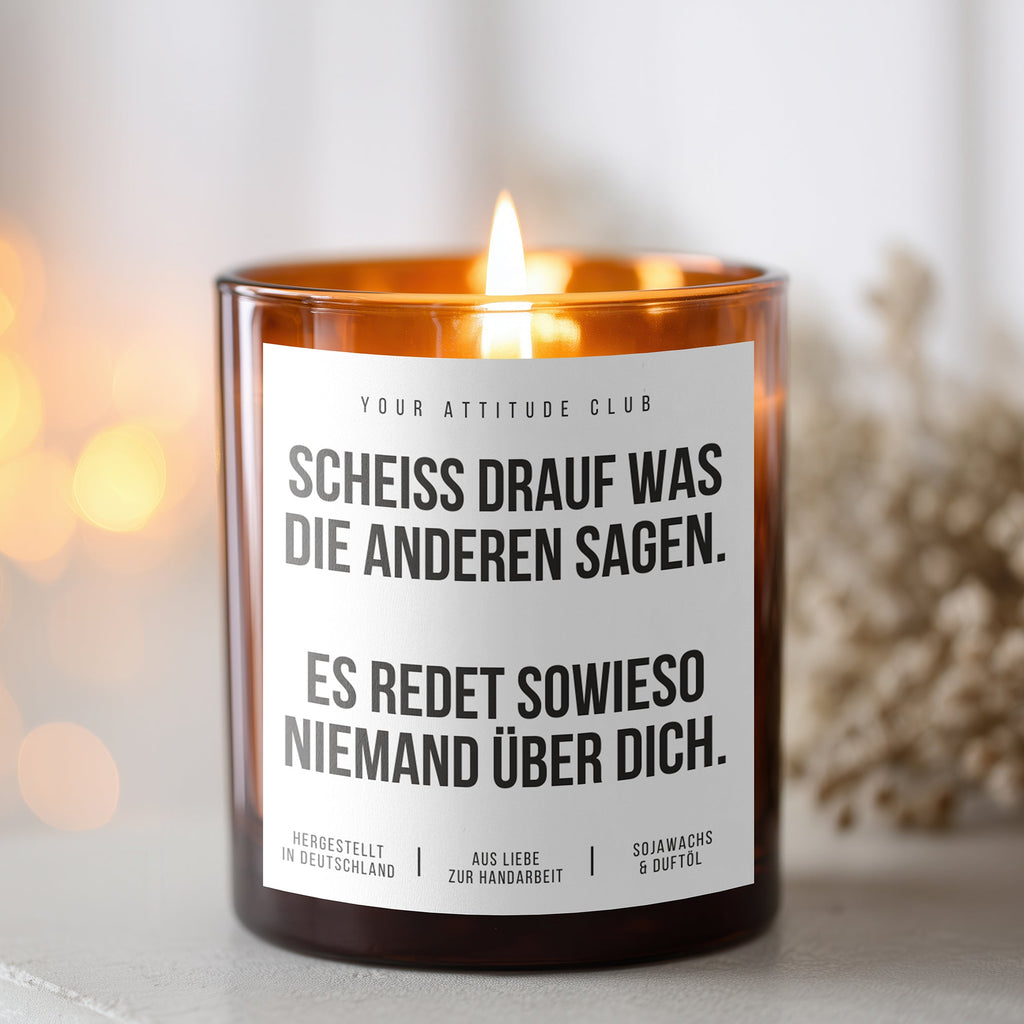 Scheiß drauf was die anderen sagen. Es redet sowieso niemand über dich | Freche Kerze