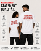 SORRY I CAME SO LATE IN YOUR LIFE THE BEST COMES LAST – Weißes Oversize Unisex Shirt, lustiger Spruch, Statement Shirt, Geschenk für Freund & Freundin